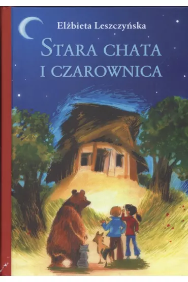 Stara chata i czarownica - El�bieta Leszczy�ska