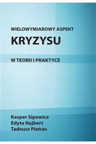 eBook Wielowymiarowy aspekt kryzysu w teorii i praktyce pdf - Kasper Sipowicz, Edyta Najbert, Tadeusz Pietras