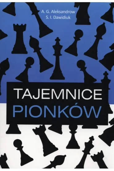 Tajemnice pionk�w - A. G. Aleksandrow, S.I. Dawidiuk