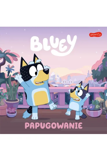 Bluey. Papugowanie. Moja czytanka