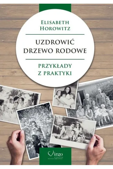 Uzdrowi� drzewo rodowe. Przyk�ady z praktyki - Elisabeth Horowitz
