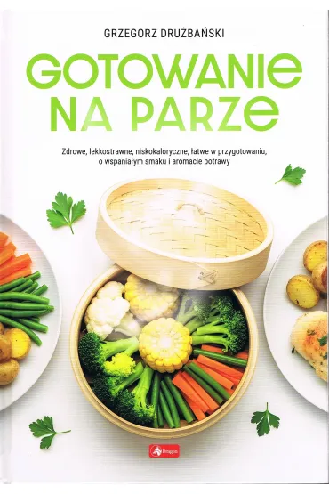 Gotowanie na parze - Grzegorz Dru�ba�ski