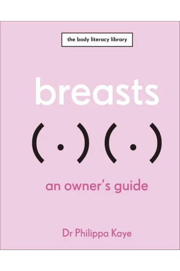 Breasts. An Owner's Guide - Kaye Philippa