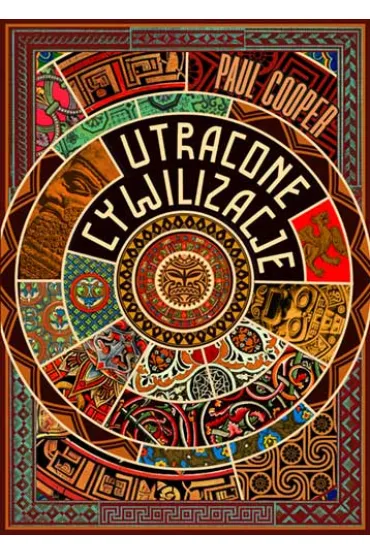 Utracone cywilizacje. Jak rozkwita�y i upada�y imperia - Cooper Paul