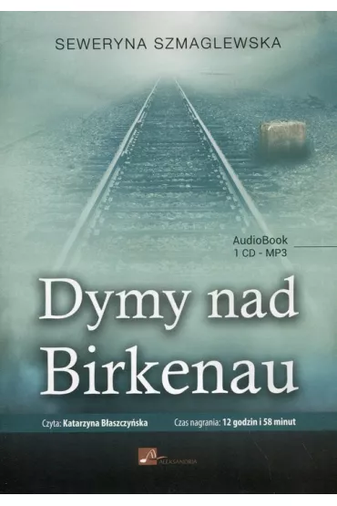 Dymy nad Birkenau 1CD. Audiobook - Seweryna Szmaglewska