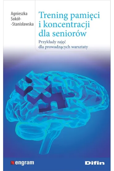 Trening pami�ci i koncentracji dla senior�w - Agnieszka  Sok�-Stanis�awska