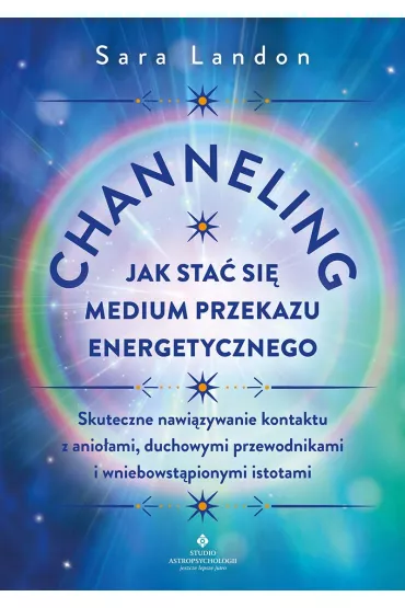 Channeling. Jak sta� si� medium przekazu energetycznego - Sara Landon