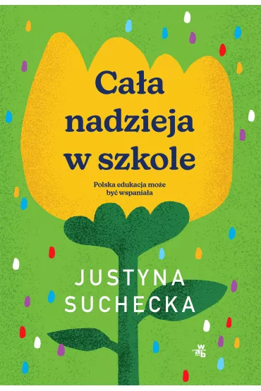Ca�a nadzieja w szkole - Justyna Suchecka