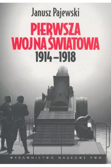 Pierwsza wojna �wiatowa 1914-1918 - Janusz Pajewski