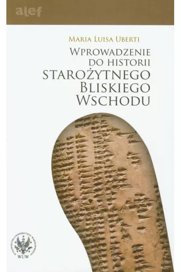 Wprowadzenie do historii staro�ytnego Bliskiego Wschodu - Maria Luisa Uberti