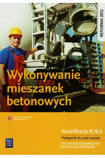 Wykonywanie mieszanek betonowych. Podr�cznik do nauki zawodu technik budownictwa - Miros�aw Koz�owski