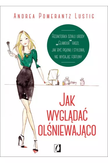 Jak wygl�da� ol�niewaj�co - Andrea Pomerantz Lustig