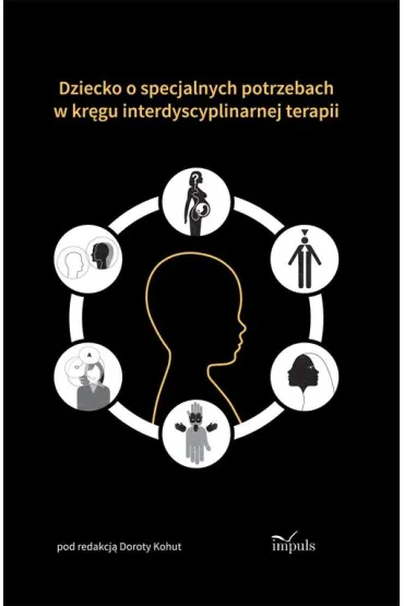 Dziecko o specjalnych potrzebach w kr�gu interdyscyplinarnej terapii - Dorota Kohut