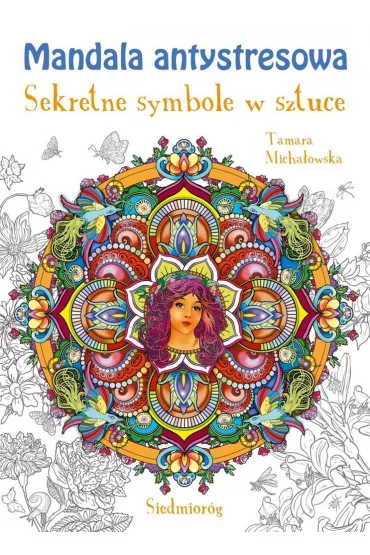 Mandala antystresowa. Sekretne symbole w sztuce - Tamara Micha�owska