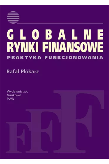 Globalne rynki finansowe. Praktyka funkcjonowania - Rafa� P��karz