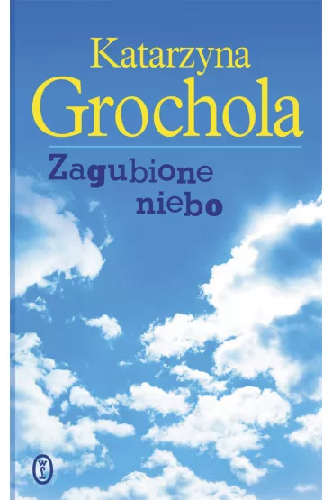 Zagubione niebo - Katarzyna Grochola