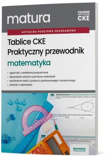 Tablice CKE. Praktyczny przewodnik. Matura. Matematyka