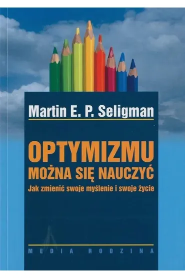 Optymizmu mo�na si� nauczy� - Martin E p Seligman