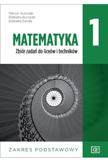 Pakiet: Matematyka 1. Podr�cznik i zbi�r zada� dla liceum i technikum. Zakres podstawowy - El�bieta Kurczab, El�bieta �wida, Marcin Kurczab