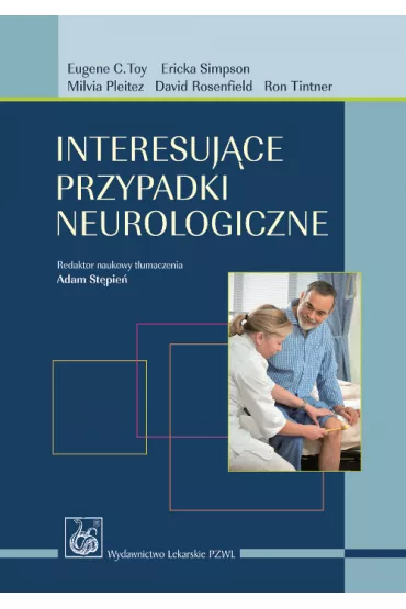 Interesuj�ce przypadki neurologiczne - Pleitez Milvia, David Rosenfield, Ericka Simpson, Ron Tintner, Eugene C. Toy
