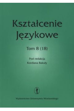Kszta�cenie j�zykowe. Tom 8 (18) - praca zbiorowa
