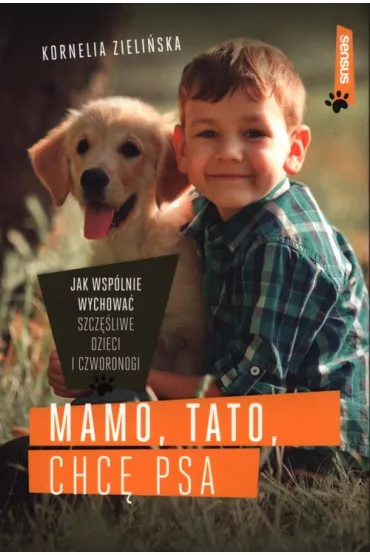 Rodzicielstwo piesko�ci. Jak wychowa� dziecko z psem - Kornelia Zieli�ska