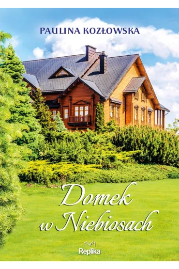 Domek w Niebiosach - Paulina Koz�owska