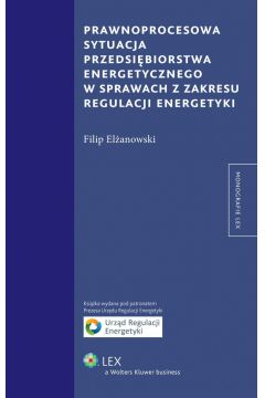 eBook Prawnoprocesowa sytuacja przedsibiorstwa energetycznego w sprawach z zakresu regulacji energetyki pdf