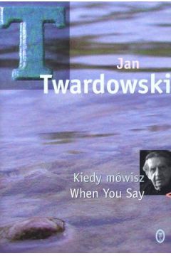 Kiedy m�wisz/When You Say - ks. Jan Twardowski