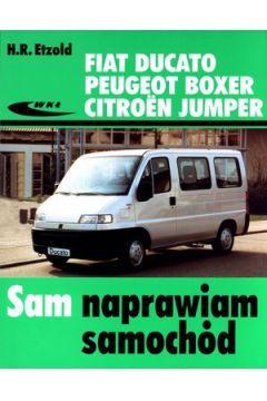 Fiat Ducato. Peugeot Boxer. Citroen Jumper. Sam naprawiam samoch�d - Hans-Rudiger Etzold