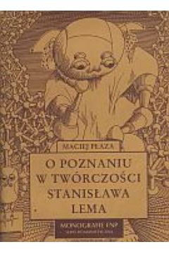 O poznaniu tw�rczo�ci Stanis�awa Lema - Maciej P�aza - Maciej P�aza