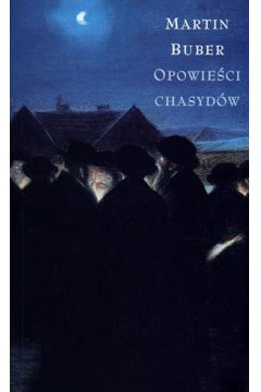 Opowie�ci chasyd�w - Martin Buber - Martin Buber