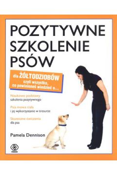 Pozytywne szkolenie ps�w dla ��todziob�w - Pamela Denninson - Pamela Denninson