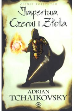 Cienie poj�tnych. Tom 1. Imperium Czerni i Z�ota - Adrian Tchaikovsky - Adrian Tchaikovsky