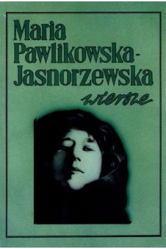 Wiersze - Maria Pawlikowska-Jasnorzewska - Maria Pawlikowska-Jasnorzewska