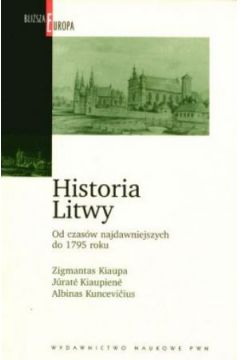 Historia Litwy. Od czas�w najdawniejszych do 1795 roku - Z. Kiaupa, J. Kiaupiene, A. Kuncevicius - Kiaupiene Jurate, Kuncevicius Albinas, Z Kiaupa