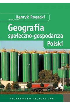 Geografia spo�eczno-gospodarcza Polski - Henryk Rogacki - Henryk Rogacki