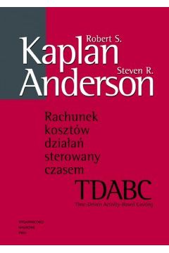 Rachunek koszt�w dzia�a� sterowany czasem - Steven R Anderson - Anderson R. Steven