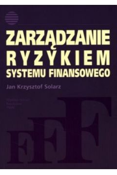 Zarz�dzanie ryzykiem systemu finansowego - Jan Krzysztof Solarz - Jan Krzysztof Solarz