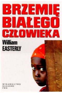 Brzemi� bia�ego cz�owieka - Wiliam Easterly - Wiliam Easterly