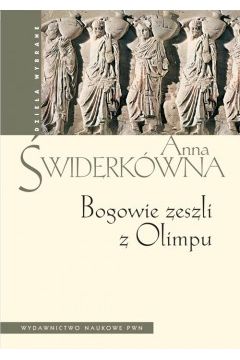Bogowie zeszli z Olimpu - Anna �widerk�wna - Anna �widerk�wna