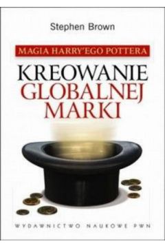 Magia Harry`ego Pottera. Kreowanie globalnej marki - Stephen Brook - Brook Stephen