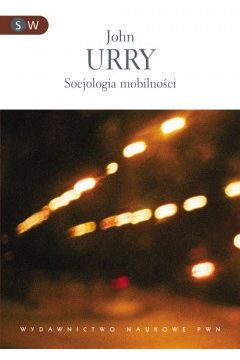 Socjologia mobilno�ci - John Urry - John Urry