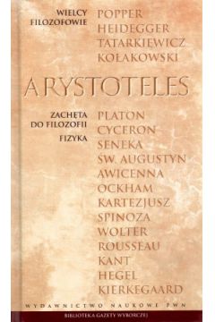Arystoteles. Zach�ta do filozofii. Fizyka. Wielcy filozofowie. Tom 1 - Arystoteles