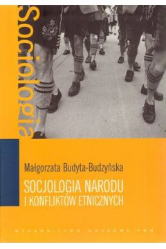 Socjologia narodu i konflikt�w etnicznych - Ma�gorzata Budyta-Budzy�ska - Ma�gorzata Budyta-Budzy�ska
