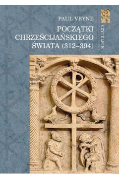 Pocz�tki chrze�cija�skiego �wiata (312 - 394) - Paul Veyne