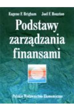 Podstawy zarz�dzania finansami t. 1 i 2 - Eugene F. Brigham, Joel F. Houston - Brigham Eugene, Joel F. Houston