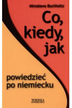 Co, kiedy, jak powiedzie� po niemiecku - Miros�awa Buchholtz - Miros�awa Buchholtz