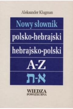 Nowy s�ownik polsko-hebrajski, hebrajsko-polski A-Z - Aleksander Klugman - Aleksander Klugman
