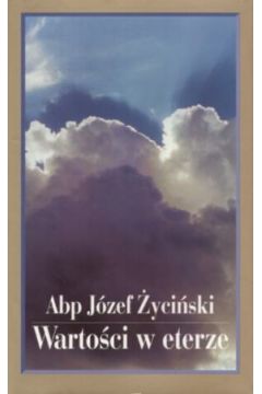 Warto�ci w eterze - Abp J�zef �yci�ski - J�zef Abp �yci�ski